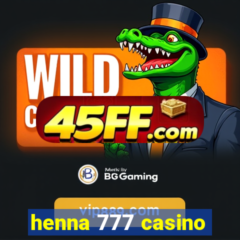 henna 777 casino